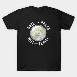 Have Poker Will Travel T-Shirt